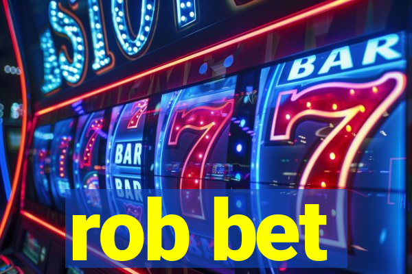 rob bet