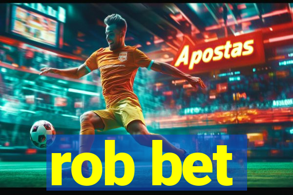 rob bet