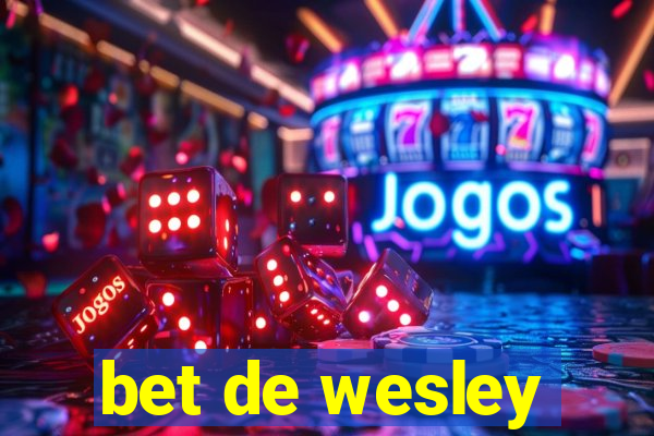 bet de wesley