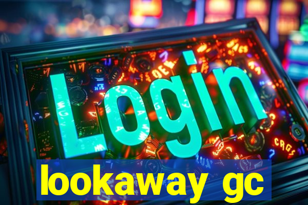 lookaway gc