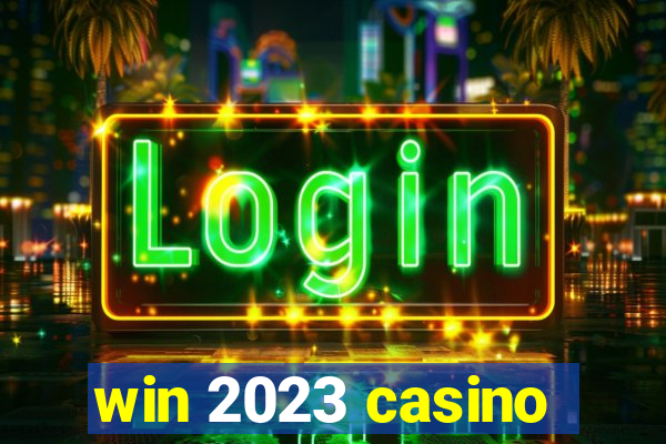 win 2023 casino