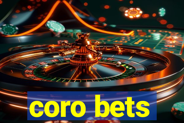 coro bets