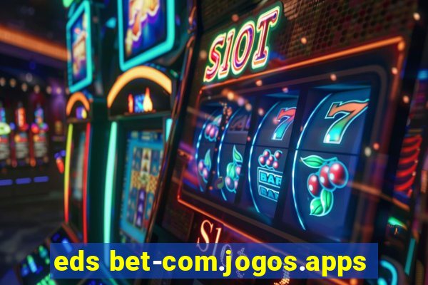 eds bet-com.jogos.apps