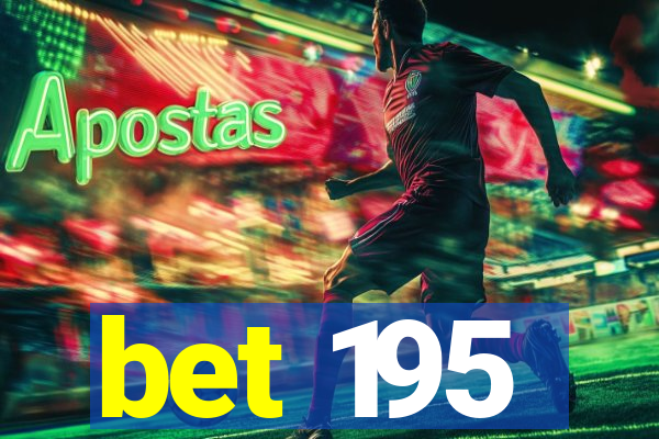 bet 195