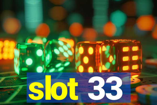 slot 33