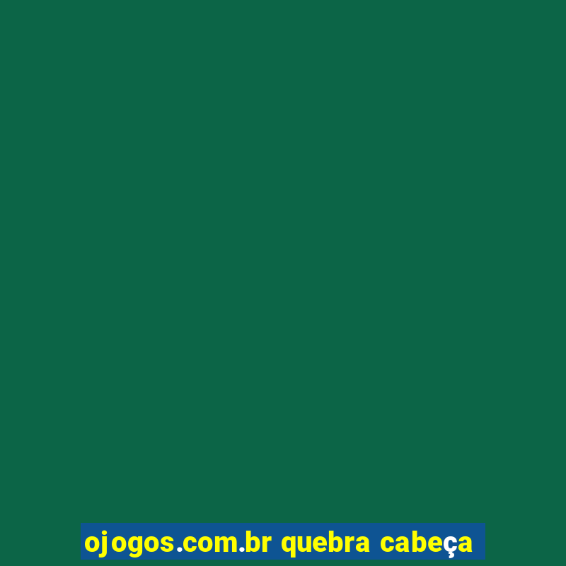 ojogos.com.br quebra cabeça