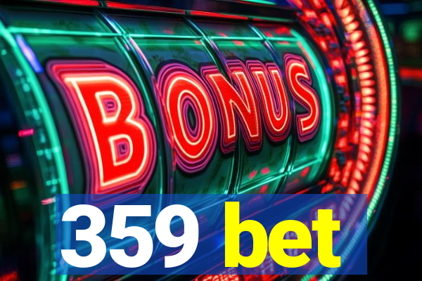 359 bet