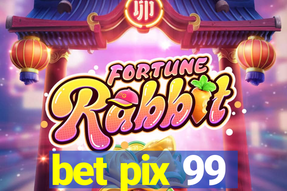 bet pix 99