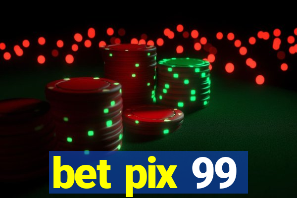 bet pix 99