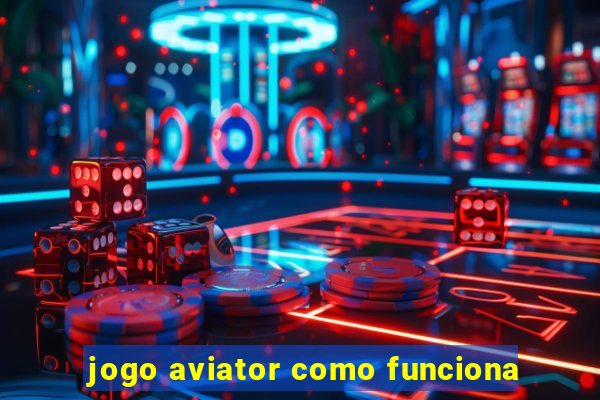 jogo aviator como funciona