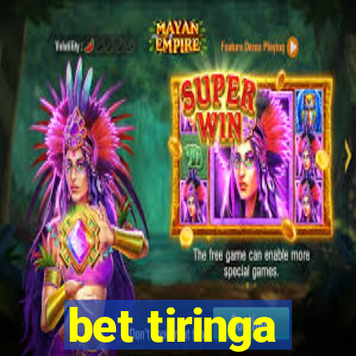 bet tiringa