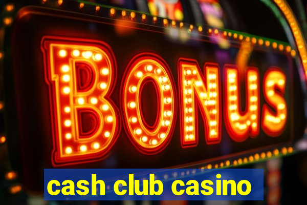 cash club casino