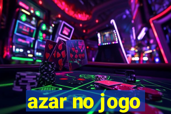 azar no jogo