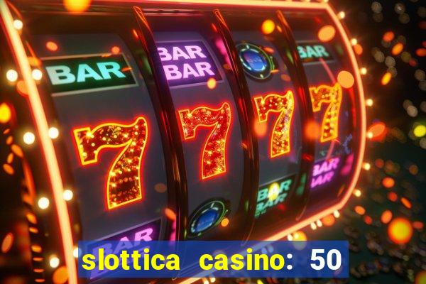 slottica casino: 50 free spins