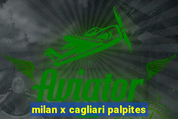 milan x cagliari palpites