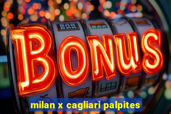 milan x cagliari palpites