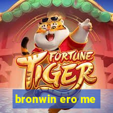 bronwin ero me