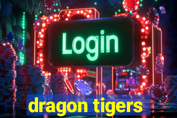 dragon tigers