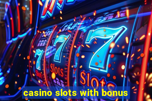 casino slots with bonus