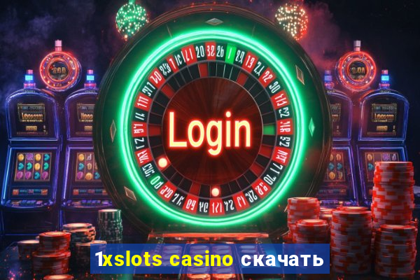 1xslots casino скачать