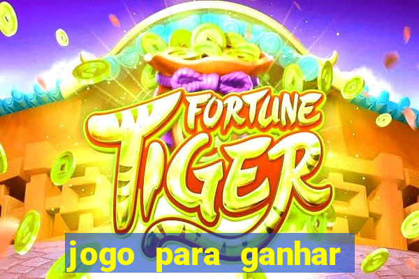 jogo para ganhar dinheiro real