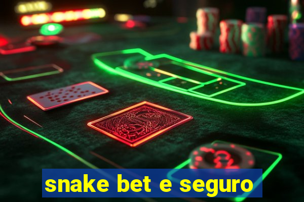 snake bet e seguro