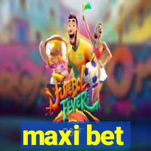 maxi bet