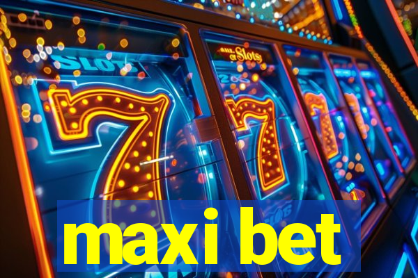 maxi bet