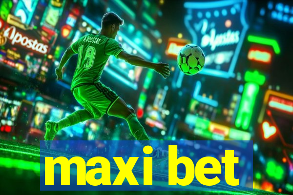 maxi bet