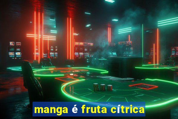 manga é fruta cítrica