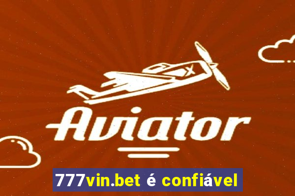 777vin.bet é confiável