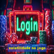 volatilidade no jogo