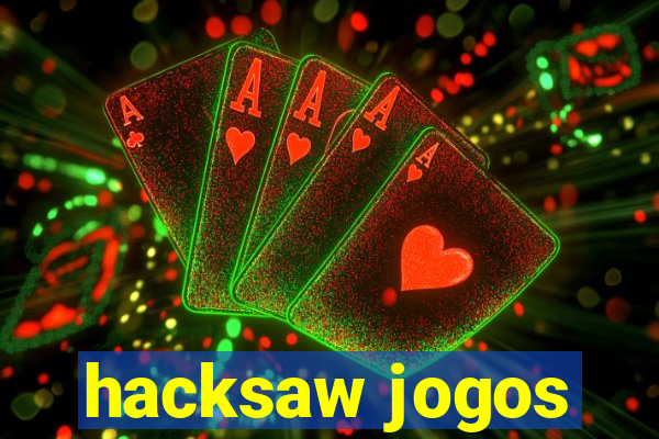 hacksaw jogos