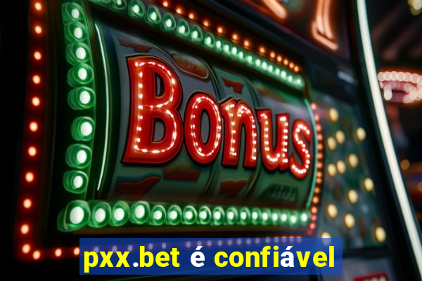 pxx.bet é confiável