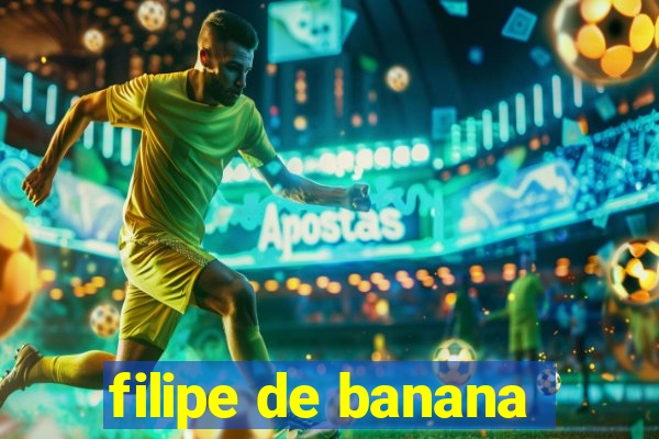 filipe de banana