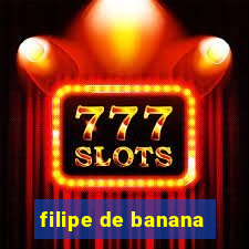 filipe de banana