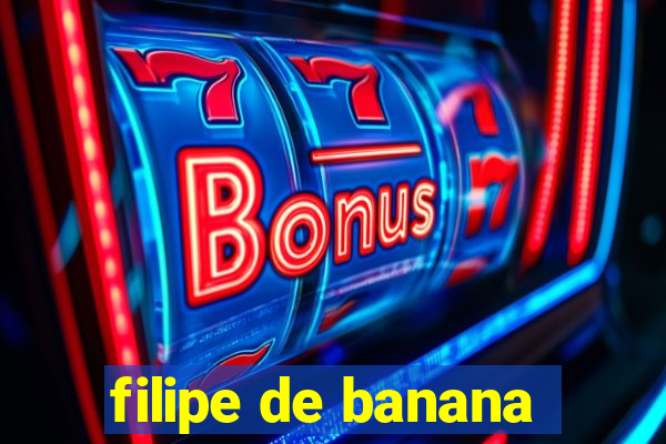 filipe de banana