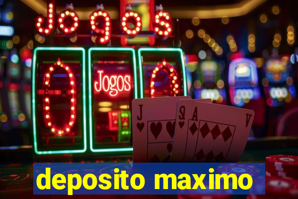 deposito maximo