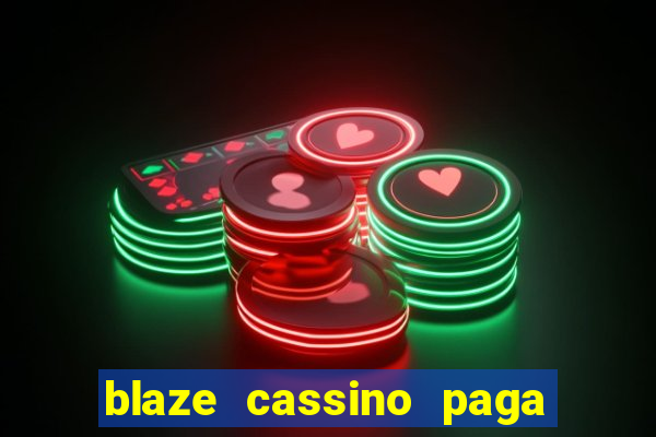 blaze cassino paga de verdade