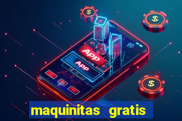 maquinitas gratis de casino