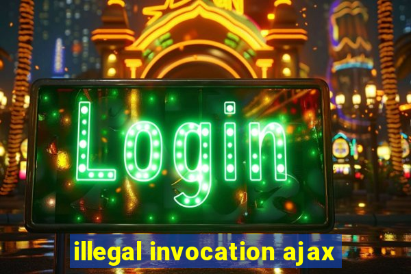 illegal invocation ajax