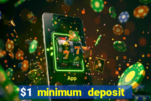 $1 minimum deposit mobile casino