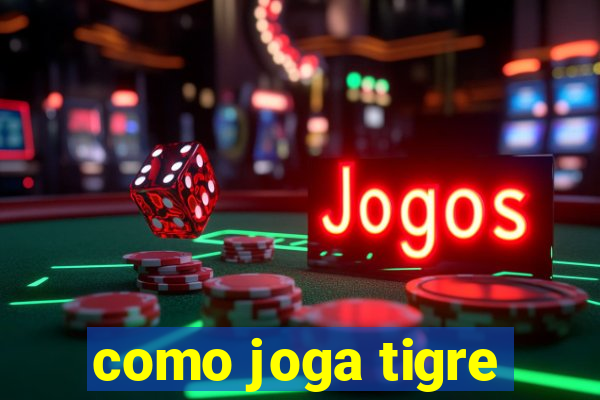 como joga tigre