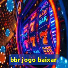 bbr jogo baixar