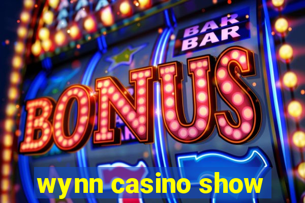 wynn casino show