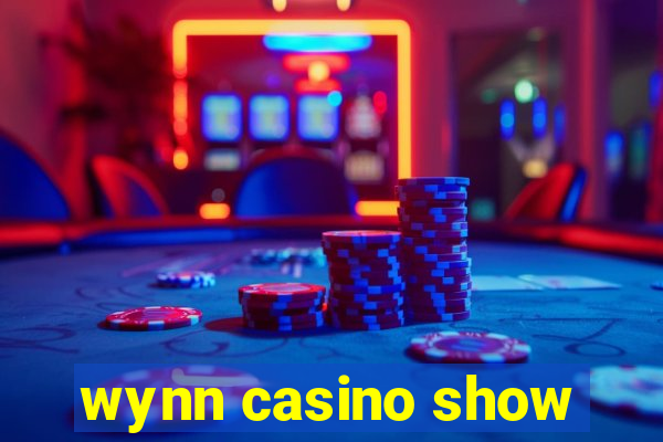 wynn casino show