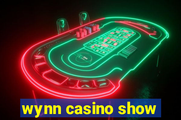 wynn casino show