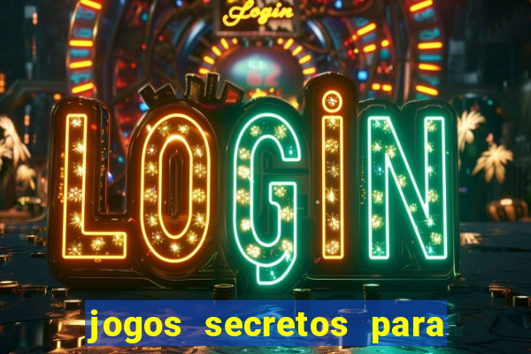 jogos secretos para ganhar dinheiro