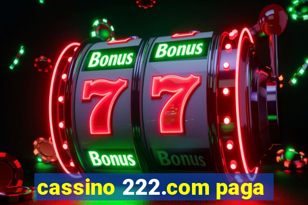 cassino 222.com paga