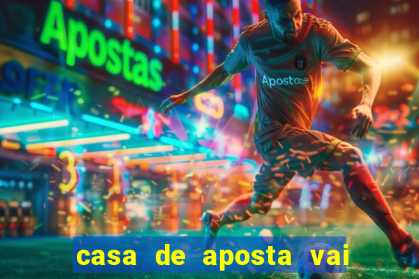 casa de aposta vai de bete